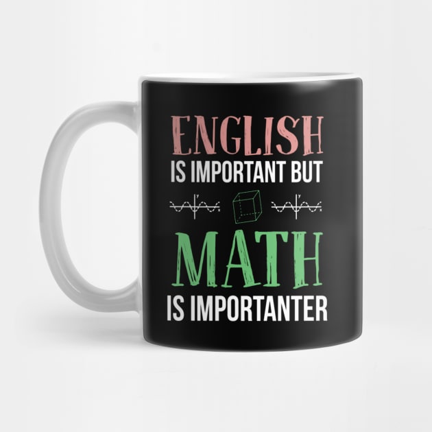 English is important but Math is importanter funny gift by WinDorra